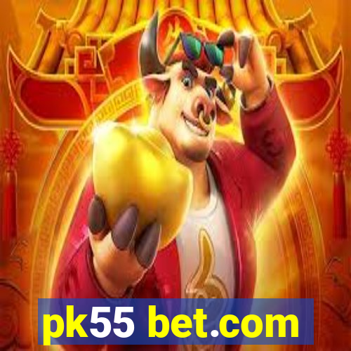 pk55 bet.com